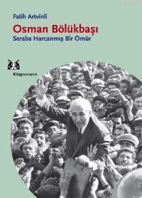 Osman Bölükbaşı; Seraba Harcanmış Bir Ömür