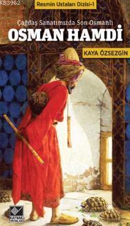 Osman Hamdi - Çağdaş Sanatımızda Son Osmanlı