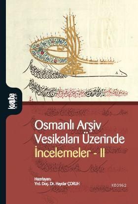 Osmanlı Arşiv Vesikaları Üzerinde İncelemer II