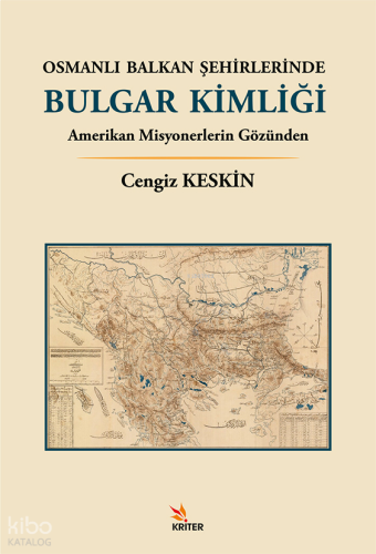 Osmanlı Balkan Şehirlerinde Bulgar Kimliği;Amerikan Misyonerlerin Gözü