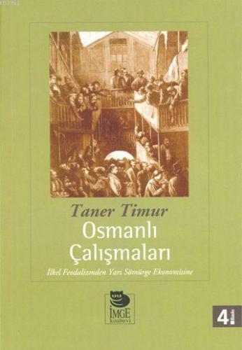 Osmanlı Çalışmaları - İlkel Feodalizmden Yarı Sömürge Ekonomisine