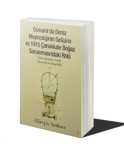 Osmanlı’da Deniz Mayıncılığının Gelişimi ve 1915 Çanakkale Boğaz Savunmasındaki Rolü