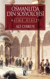 Osmanlı´da Din Sosyolojisi; Naîmâ Örneği