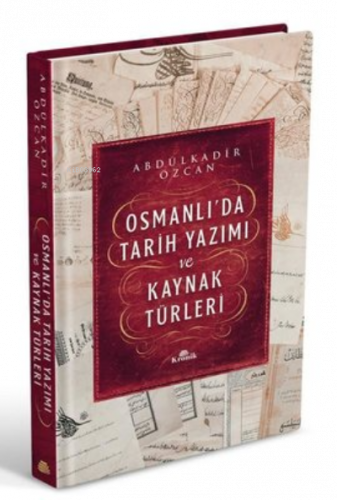 Osmanlı’da Tarih Yazımı ve Kaynak Türleri (Ciltli)