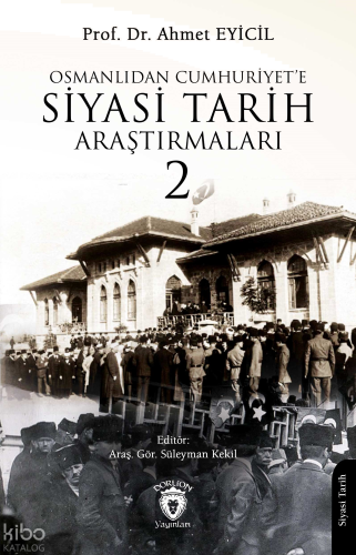 Osmanlı’dan Cumhuriyet’e Siyasi Tarih Araştırmaları 2