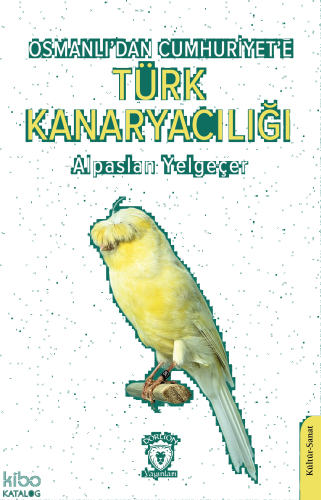 Osmanlı’dan Cumhuriyet’e Türk Kanaryacılığı