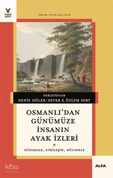 Osmanlı’dan Günümüze İnsanın Ayak İzleri;Müdahale, Etkileşim, Mücadele