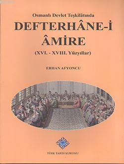 Osmanlı Devlet Teşkilatında Defterhane-i Amire (XVI.-XVIII. Yüzyıllar)