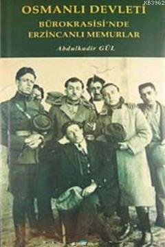 Osmanlı Devleti Bürokrasisi'nde Erzincanlı Memurlar