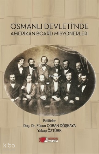 Osmanlı Devleti’nde Amerikan Board Misyonerleri