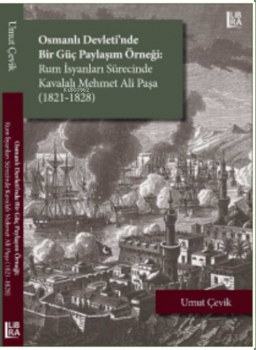 Osmanlı Devleti’nde Bir Güç Paylaşım Örneği: ;Rum İsyanları Sürecinde Kavalalı Mehmet Ali Paşa (1821-1828)