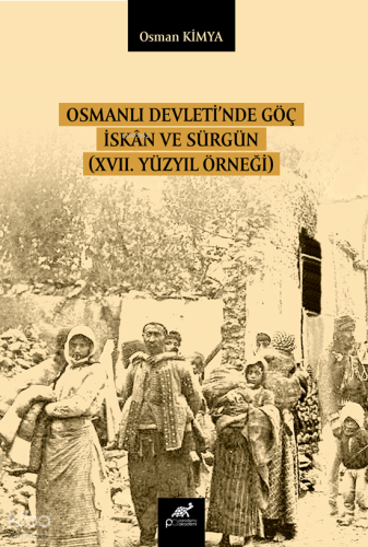 Osmanlı Devleti’nde Göç, İskân ve Sürgün (XVII. Yüzyıl Örneği)