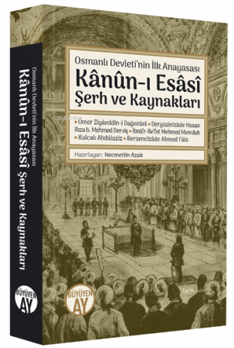 Osmanlı Devleti’nin İlk Anayasası;Kânûn-ı Esâsî  Şerh ve Kaynakları