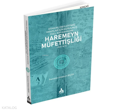 Osmanlı Devleti'nde Vakıflar İçin Kurulmuş Özel Bir Mahkeme: Haremeyn Müfettişliği (1587 - 1615)