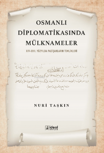 Osmanlı Diplomatikasında Mülknameler;XIV-XVII. Yüzyılda Padişahların Temlikleri