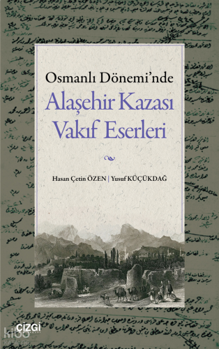 Osmanlı Dönemi'nde Alaşehir Kazası Vakıf Eserleri