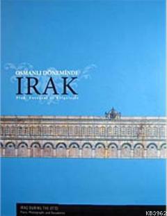 Osmanlı Döneminde Irak; Plan, Fotoğraf ve Belgelerle