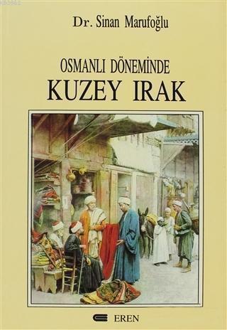 Osmanlı Döneminde Kuzey Irak (1831-1914)