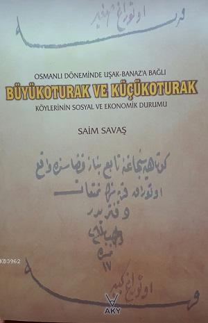 Osmanlı Döneminde Uşak-Banaz'a Bağlı Büyükoturak ve Küçükoturak Köylerinin Sosyal ve Ekonomik Durumu