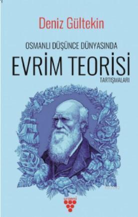 Osmanlı Düşünce Dünyasında Evrim Teorisi Tartışmaları