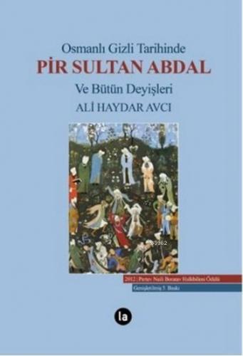 Osmanlı Gizli Tarihinde Pir Sultan Abdal ve Bütün Deyişleri; (Ciltli)