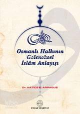 Osmanlı Halkının Geleneksel İslâm Anlayışı