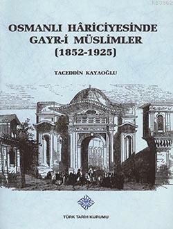 Osmanlı Hariciyesinde Gayr-i Müslimler (1852-1925)