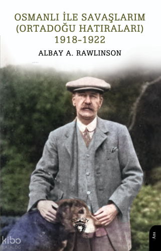 Osmanlı ile Savaşlarım (Ortadoğu Hatıraları) 1918-1922