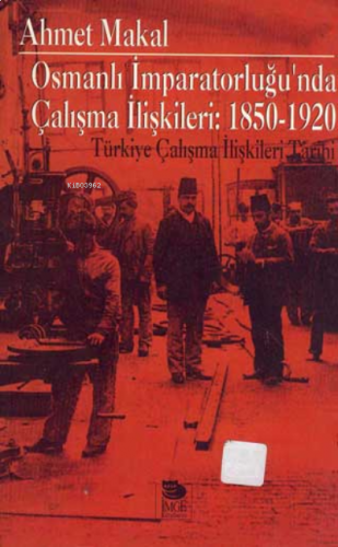 Osmanlı İmparatorluğu'nda Çalışma İlişkileri: 1850-1920