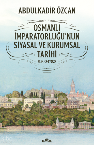 Osmanlı İmparatorluğu'nun Siyasal ve Kurumsal Tarihi 1300 - 1792