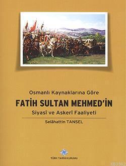 Osmanlı Kaynaklarına Göre Fatih Sultan Mehmet'in Siyasi ve Askeri Faaliyeti