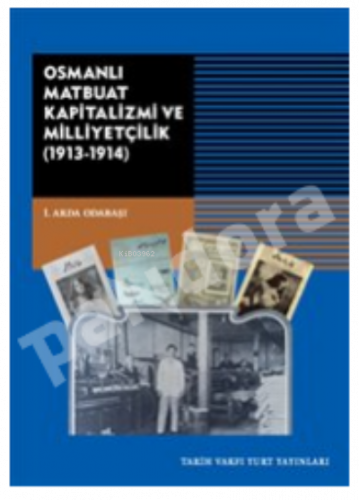 Osmanlı Matbuat Kapitalizm Ve Milliyetçilik;(1913-1914)