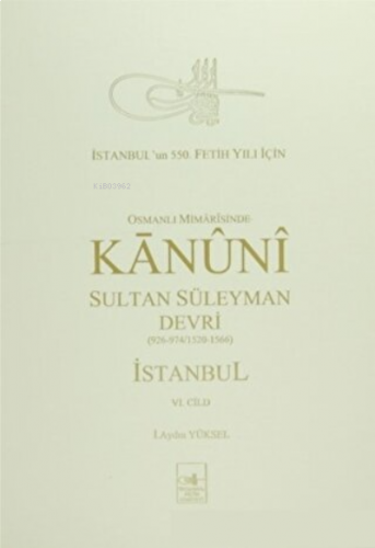 Osmanlı Mimarisinde Kanuni Devri (6. Cilt)