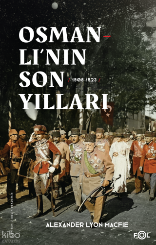 Osmanlı’nın Son Yılları (1908 - 1923)