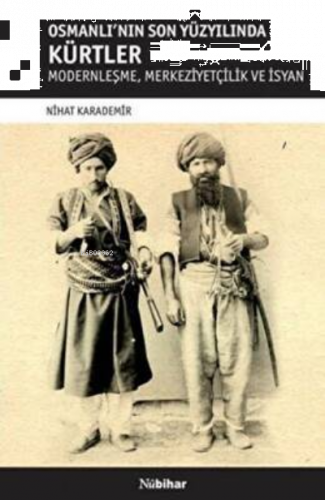 Osmanlı`nın Son Yüzyılında Kürtler