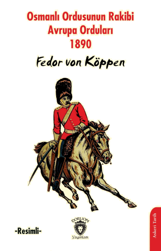 Osmanlı Ordusunun Rakibi Avrupa Orduları 1890 ;-Resimli-
