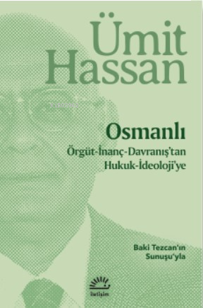 Osmanlı - Örgüt - İnanç - Davranış'tan Hukuk - İdeoloji'ye;Baki Tezcan'nın  Sunuşuyla
