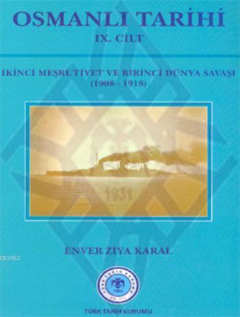 Osmanlı Tarihi; İkinci Meşrutiyet ve Birinci Dünya Savaşı 1908 - 1918