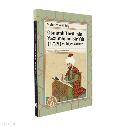Osmanlı Tarihinin Yazılmayan Bir Yılı (1729) ve Diğer Yazılar