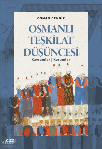Osmanlı Teşkilat Düşüncesi;Kavramlar - Kurumlar