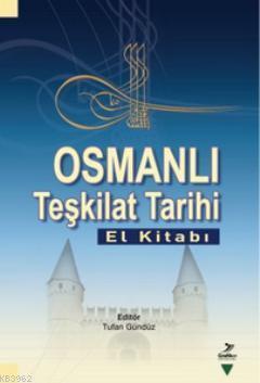 Osmanlı Teşkilat Tarihi (El Kitabı)