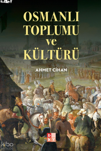 Osmanlı Toplumu ve Kültürü