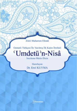 Osmanlı Türkçesi İle Yazılmış İlk Kadın İlmihali Umdetü'n-Nisâ; Zileli Muharrem Efendi