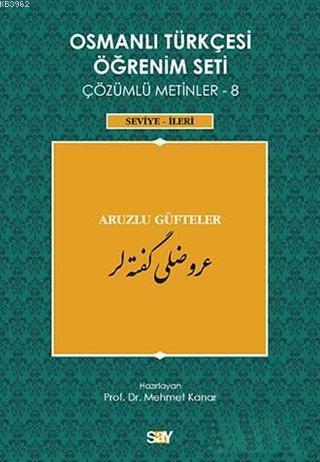Osmanlı Türkçesi Öğrenim Seti Çözümlü Metinler 8; Seviye İleri - Aruzlu Güfteler