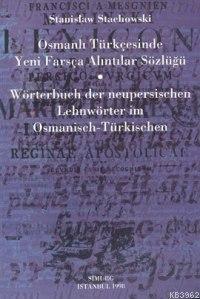 Osmanlı Türkçesinde Yeni Farsça Alıntılar Sözlüğü