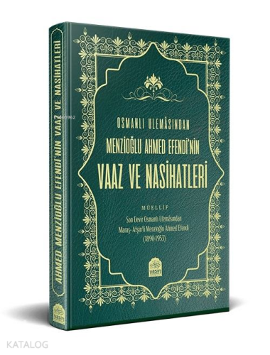 Osmanlı Ulemâsından Menzioğlu Ahmed Efendi'nin Vaaz ve Nasihatleri