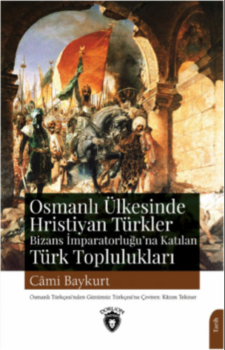 Osmanlı Ülkesinde Hristiyan Türkler ; Bizans İmparatorluğu’na Katılan 