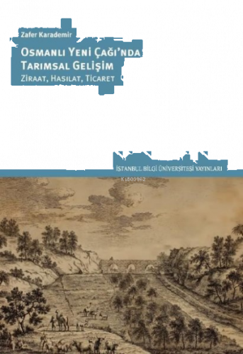 Osmanlı Yeni Çağ'ında Tarımsal Gelişim: Ziraat Hasılat Ticaret