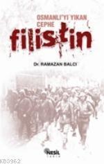Osmanlı´yı Yıkan Cephe: Filistin