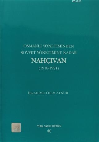 Osmanlı Yönetiminden Sovyet Yönetimine Kadar Nahçıvan (1918-1921)